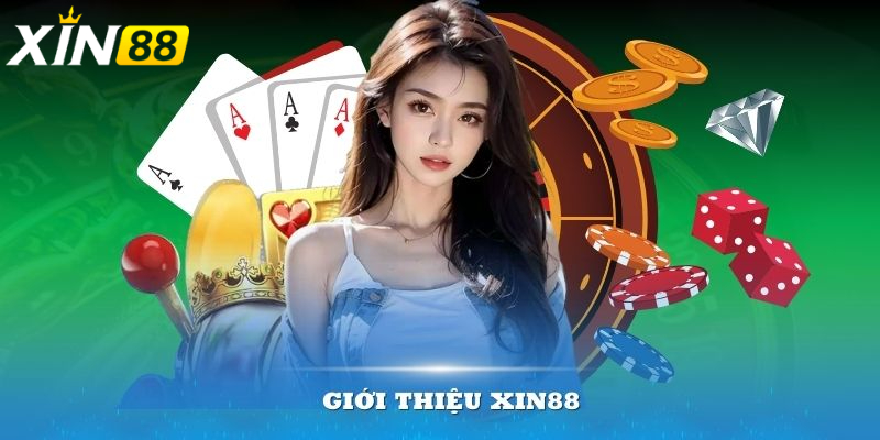 Giới Thiệu Xin88 - Nhà cái giải trí trực tuyến uy tín hàng đầu châu Á 1 Giới Thiệu Xin88 - Hệ sinh thái giải trí đẳng cấp