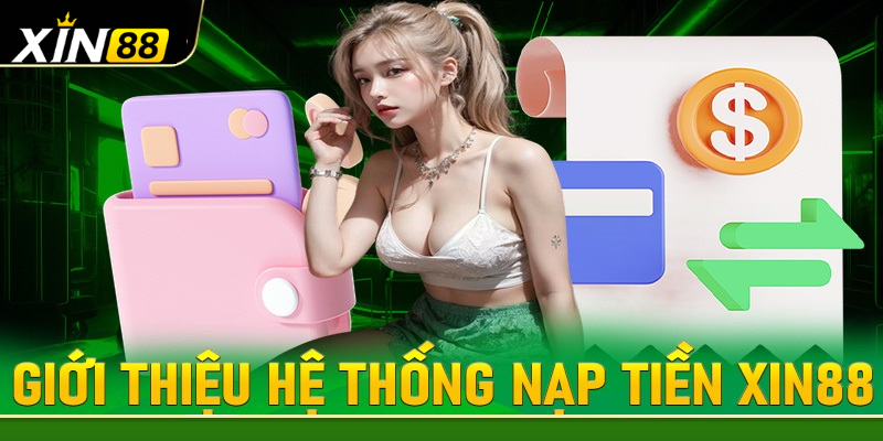 Hướng Dẫn Nạp Tiền – Tham Gia Cá Cược Tại XIN88