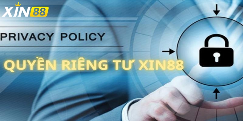 Quyền Riêng Tư Xin88- Tại sao là điều không thể bỏ qua? 1 Quyền Riêng Tư Xin88 là gì và vì sao quan trọng?
