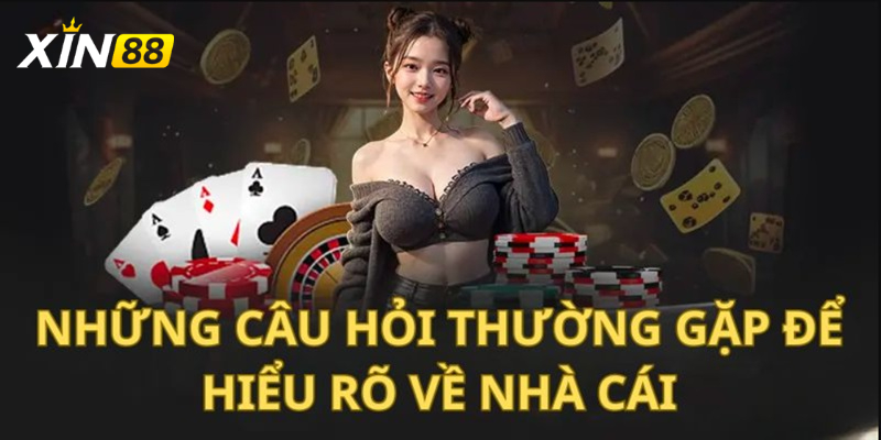 Câu Hỏi Thường Gặp Xin88 - Giải Đáp Tất Tần Tật Cho Người Mới 3 Xin88 có lừa đảo không?